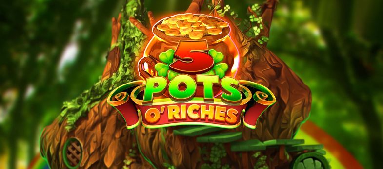 5 Pots O' Riches